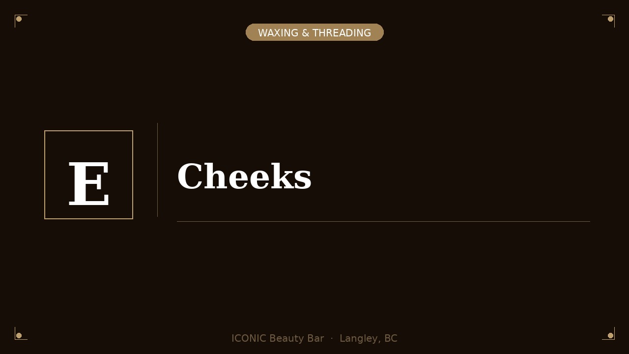 Cheeks Waxing/Threading