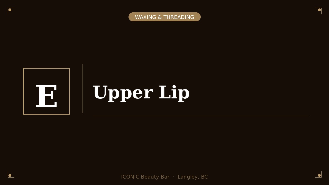 Upper Lip Waxing/Threading